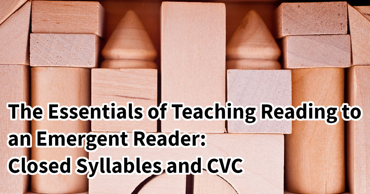 Building blocks represent the essentials of teaching reading to emergent readers (closed syllables and CVC)