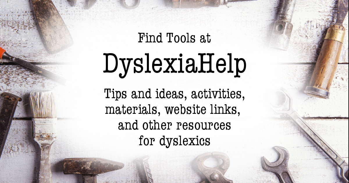 Dyslexia Help website has a tools section with tips and ideas, activities, materials, website links and other resources for dyslexics