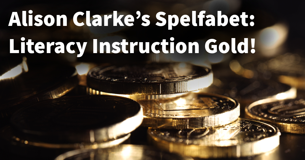 Alison Clarke’s Spelfabet: Literacy Instruction Gold!